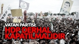 Vatan Partisi: HDP derhal kapatılmalıdır